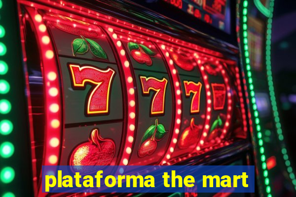 plataforma the mart